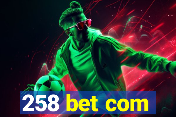 258 bet com